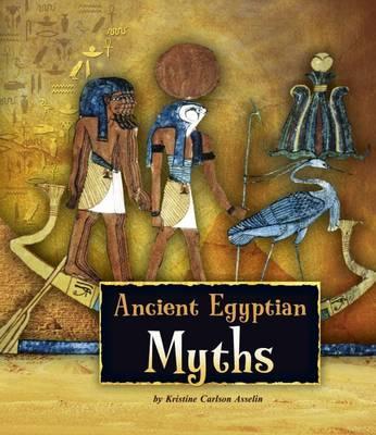 Ancient Egyptian Myths - Kristine Carlson Asselin