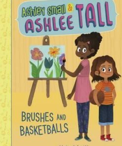 Ashley Small & Ashlee Tall: Brushes & Basketballs - Michele Jakubowski