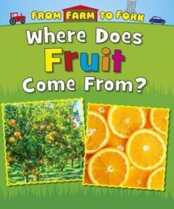 Where Does Fruit Come From? - Linda Staniford