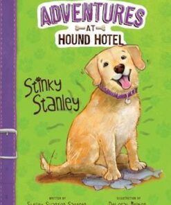 Adventures at Hound Hotel: Stinky Stanley - Shelley Swanson Sateren