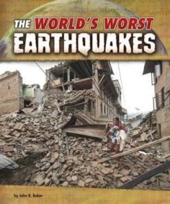 The World's Worst Earthquakes - John R. Baker