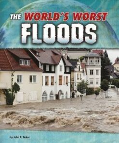 The World's Worst Floods - John R. Baker