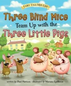 Three Blind Mice Team Up with the Three Little Pigs - Paul Harrison