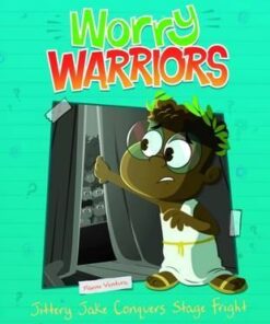 Worry Warriors: Jittery Jake Conquers Stage Fright - Leo Trinidad