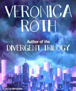 Veronica Roth: Author of the Divergent Trilogy - Lori Mortensen