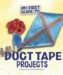 My First Guide to Duct Tape Projects - Marne Ventura