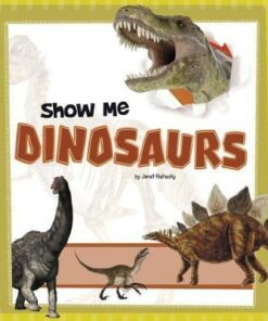 Show Me Dinosaurs - Janet Riehecky