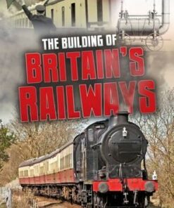The Building of Britain's Railways - Catherine Chambers