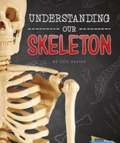 Understanding Our Skeleton - Lucy Beevor