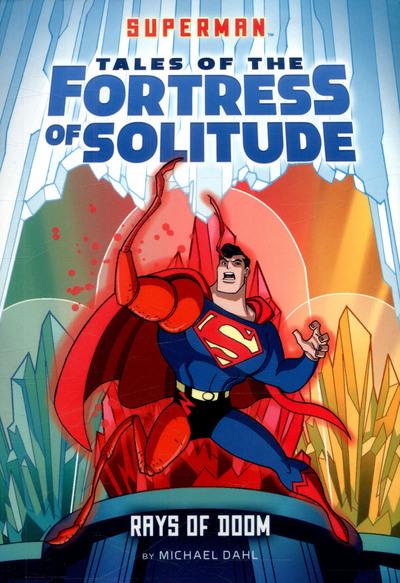Tales of the Fortress of Solitude: Rays of Doom - Michael Dahl