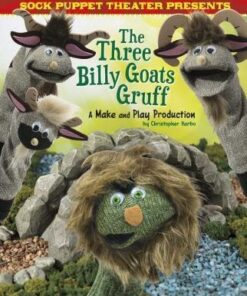 Sock Puppet Theatre Presents The Three Billy Goats Gruff: A Make & Play Production - Christopher L. Harbo