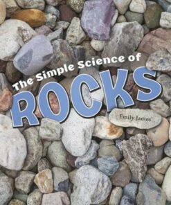 The Simple Science of Rocks - Emily James