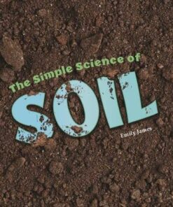 The Simple Science of Soil - Emily James