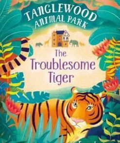TangleWood Animal Park (2): The Troublesome Tiger - Tamsyn Murray