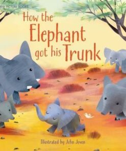 How the Elephant Got His Trunk - Anna Milbourne