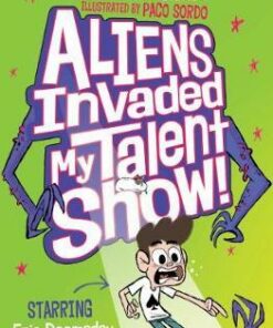 Aliens Invaded My Talent Show! - Matt Brown