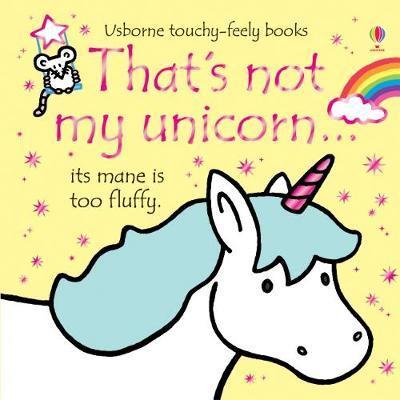 That's not my unicorn... 1 That's Not My Unicorn - Fiona Watt