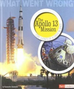 The Apollo 13 Mission: Core Events of a Crisis in Space - Kassandra Radomski