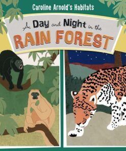 A Day and Night in the Rain Forest - Caroline Arnold