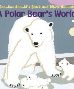 Polar Bear's World - Caroline Arnold