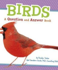 Birds: A Question and Answer Book - Gail Saunders-Smith