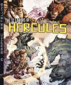The 12 Labors of Hercules: A Graphic Retelling - Blake Hoena