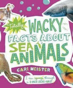 Totally Wacky Facts about Sea Animals - Cari Meister
