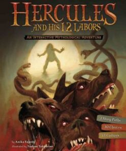 Hercules and His 12 Labors: An Interactive Mythological Adventure - Anika Fajardo