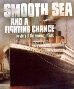 Smooth Sea and a Fighting Chance: The Story of the Sinking of RMS Titanic - Steven Otfinoski