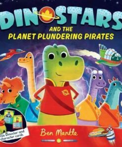 Dinostars and the Planet Plundering Pirates - Ben Mantle