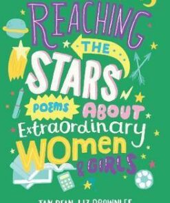 Reaching the Stars: Poems about Extraordinary Women and Girls - Liz Brownlee