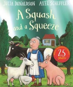 A Squash and a Squeeze 25th Anniversary Edition - Julia Donaldson