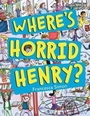 Where's Horrid Henry? - Francesca Simon