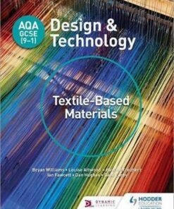 AQA GCSE (9-1) Design and Technology: Textile-Based Materials - Bryan Williams