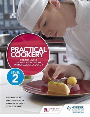 Practical Cookery for the Level 2 Technical Certificate in Professional Cookery - David Foskett