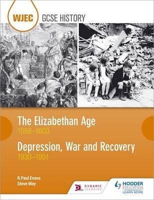 WJEC GCSE History: The Elizabethan Age 1558-1603 and Depression, War and Recovery 1930-1951 1 WJEC GCSE History The Elizabethan Age 1558-1603 and Depression