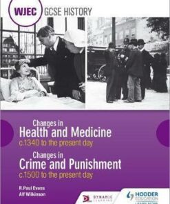 WJEC GCSE History Changes in Health and Medicine c.1340 to the present day and Changes in Crime and Punishment