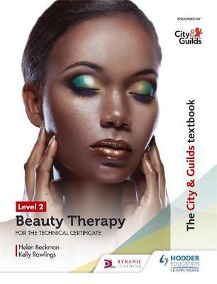The City & Guilds Textbook Level 2 Beauty Therapy for the Technical Certificate 5 The City & Guilds Textbook Level 2 Beauty Therapy for the Technical Certificate - Helen Beckmann