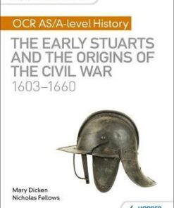 My Revision Notes: OCR AS/A-level History: The Early Stuarts and the Origins of the Civil War 1603-1660 - Nicholas Fellows