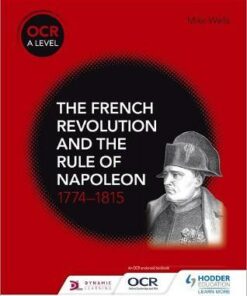 OCR A Level History: The French Revolution and the rule of Napoleon 1774-1815 - Mike Wells