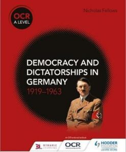 OCR A Level History: Democracy and Dictatorships in Germany 1919-63 - Nicholas Fellows