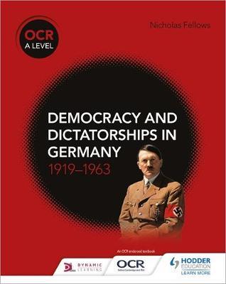 OCR A Level History: Democracy and Dictatorships in Germany 1919-63 1 OCR A Level History: Democracy and Dictatorships in Germany 1919-63 - Nicholas Fellows