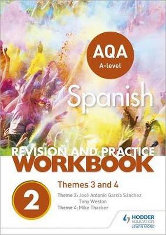 AQA A-level Spanish Revision and Practice Workbook: Themes 3 and 4 - José Antonio García Sánchez