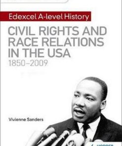 My Revision Notes: Edexcel A-level History: Civil Rights and Race Relations in the USA 1850-2009 - Vivienne Sanders