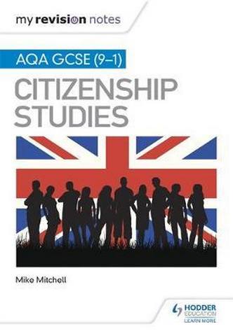 My Revision Notes: AQA GCSE (9-1) Citizenship Studies Second Edition - Mike Mitchell