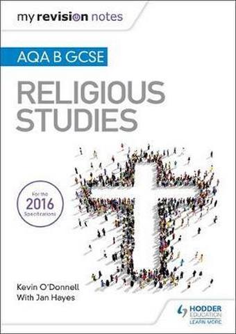 My Revision Notes AQA B GCSE Religious Studies - Kevin O'Donnell