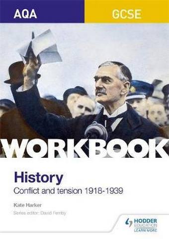 AQA GCSE (9-1) History Workbook: Conflict and Tension, 1918-1939 1 AQA GCSE (9-1) History Workbook: Conflict and Tension