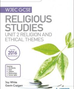 My Revision Notes WJEC GCSE Religious Studies: Unit 2 Religion and Ethical Themes - Joy White