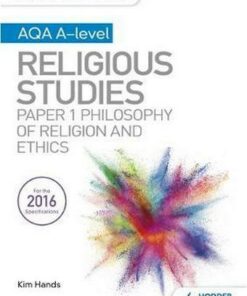 My Revision Notes AQA A-level Religious Studies: Paper 1 Philosophy of religion and ethics - Kim Hands