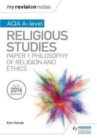 My Revision Notes AQA A-level Religious Studies: Paper 1 Philosophy of religion and ethics - Kim Hands